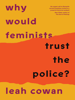 cover image of Why Would Feminists Trust the Police?